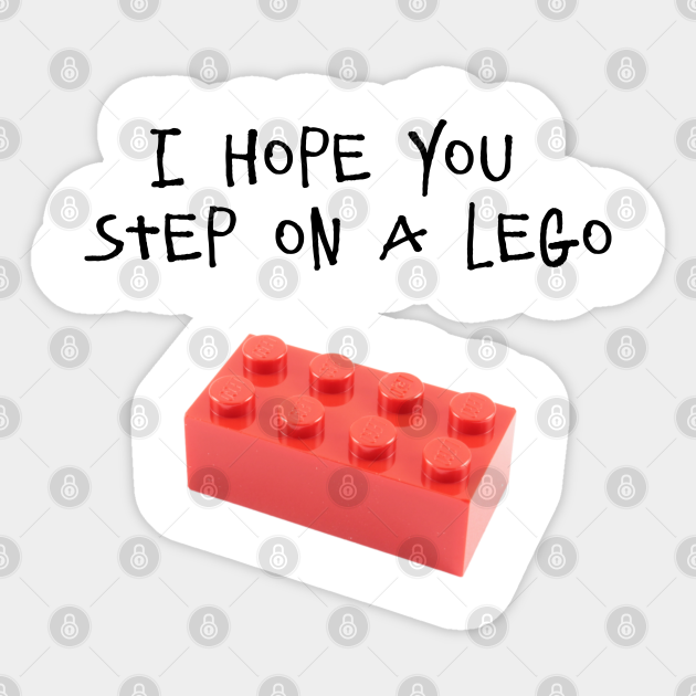 I HOPE YOU STEP ON A LEGO Funny Gift Sticker TeePublic